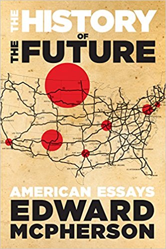 Cover art of The History of The Future: American Esays by Edward McPherson. The cover is a map of the United States with those cities featured within the book highlighted. 