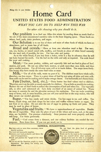 The opening lines of the card read: Home Card, United States Food Administration. What You Can Do to Help Win This War. The card asks those at home to substitute or limit certain foods and lists suggestions so that there will be enough to send oversees for soldiers' rations. 