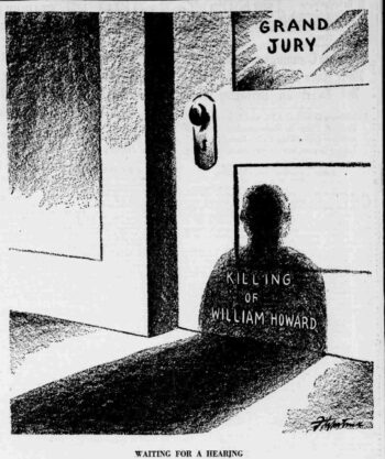 A political cartoon titled "Killing of William Howard / Waiting for a Hearing." The comic shows a closed door with a sign reading "Grand Jury." On the door is the shadow of an approaching figure; the shadow is labeled "Killing of William Howard."