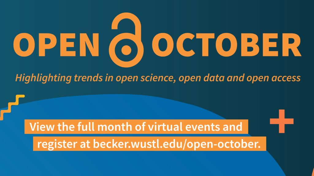This poster reads "Open [stylized open lock image] October: Highlighting trends in open science, open data, and open access. View the full month of virtual events and register at becker.wustl.edu/open-october." This link can also be discovered in the accompanying text on the page. 