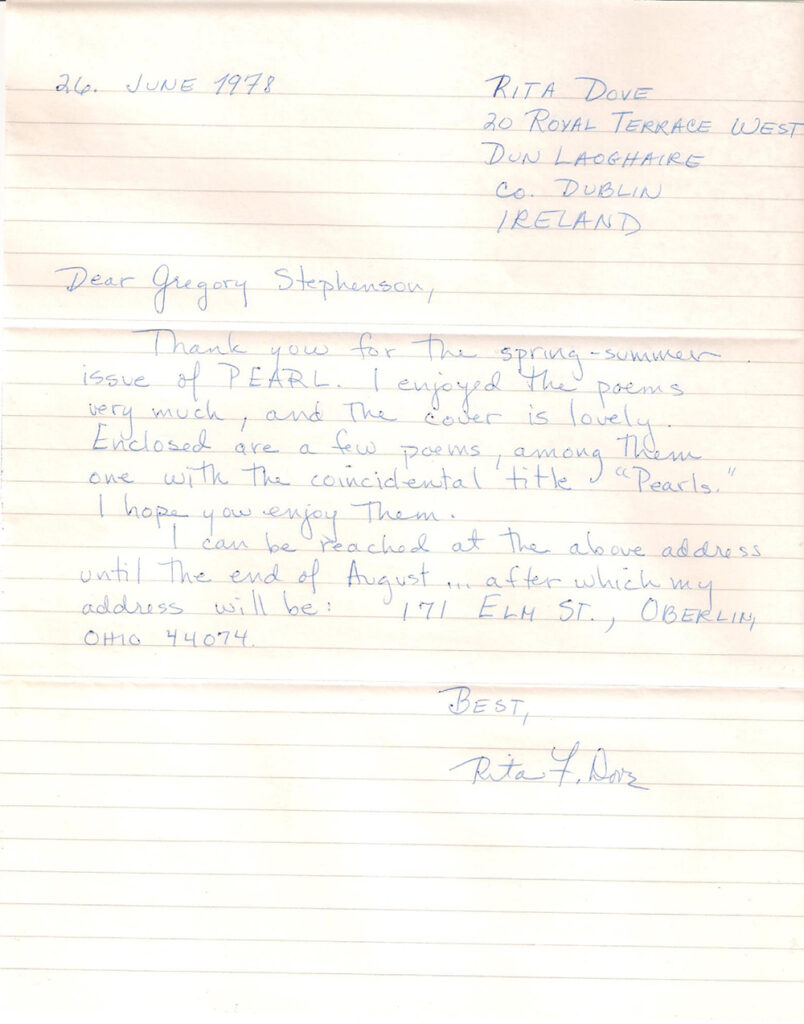 A thank you note from Rita Dove addressed to Gregory Stephenson dated 26 June 1978. The note is hand-written on lined notebook paper and thanks Stephenson for sending the Spring-Summer issue of PEARL to Dove in Ireland. Included with the thank you note were a few poems by Dove for submission to PEARL.