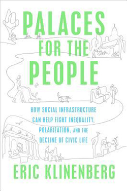 The cover of Eric Klinenberg's Palaces for the People: How Social Infrastructure Can Help Fight Inequality, Polarization, and the Decline of Civic Life. There is line-art of cities and the people who live in them drawn on the cover.