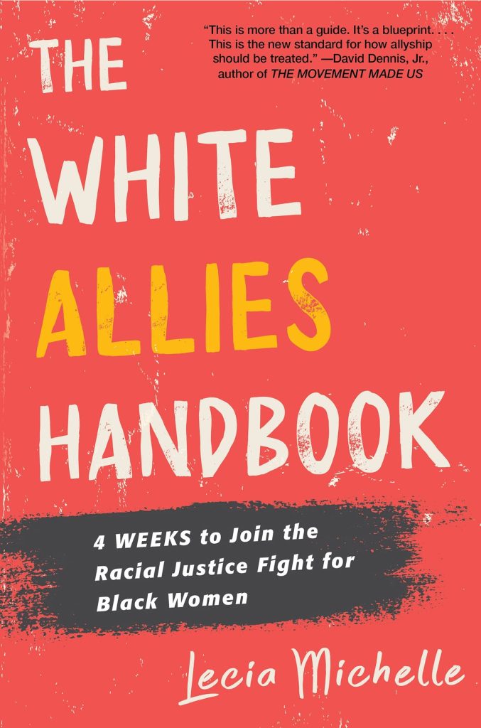 Cover art for White Allies Handbook: 4 Weeks to Join the Racial Justice Fight for Black Woman by Lecia Michelle