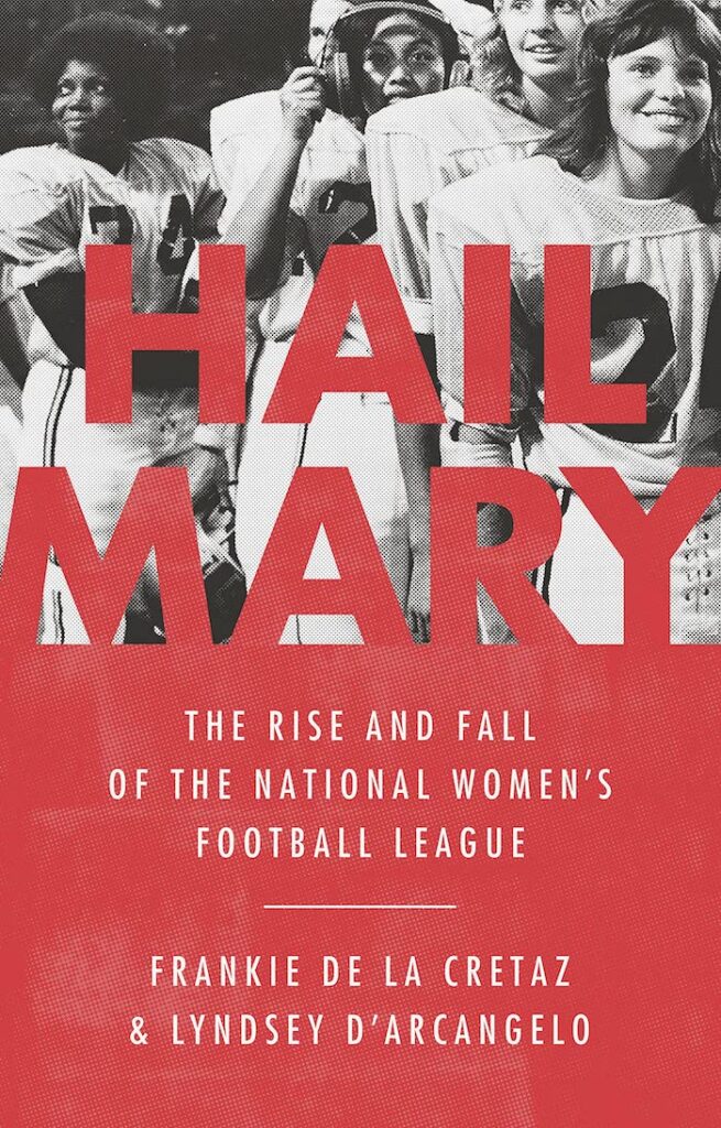 Book cover "Hail Mary: The Rise And Fall Of The National Women's Football League"