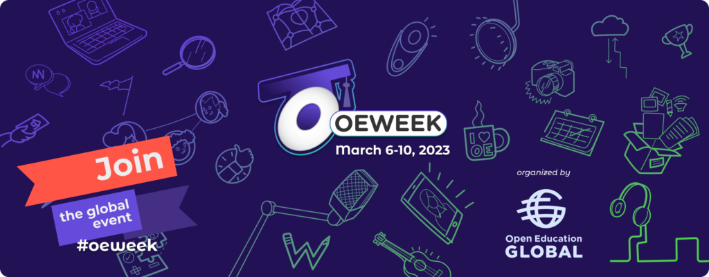 The 2023 Open Education Week global event banner. Open Education is abbreviated to OE and the banner reads "OE Week March 6-10, 2023" with the hashtag OEWeek (#oeweek).