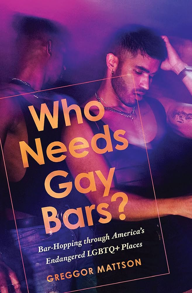 Cover of Who Needs Gay Bars?
