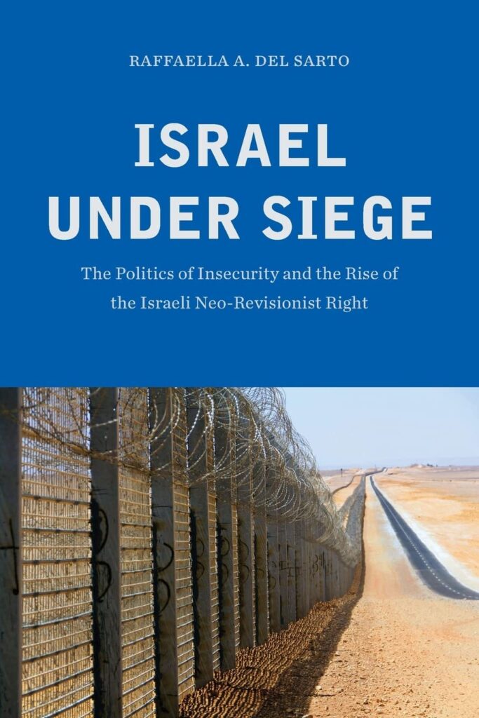 Israel Under Siege: The Politics of Insecurity and the Rise of the Israeli Neo-Revisionist Right.