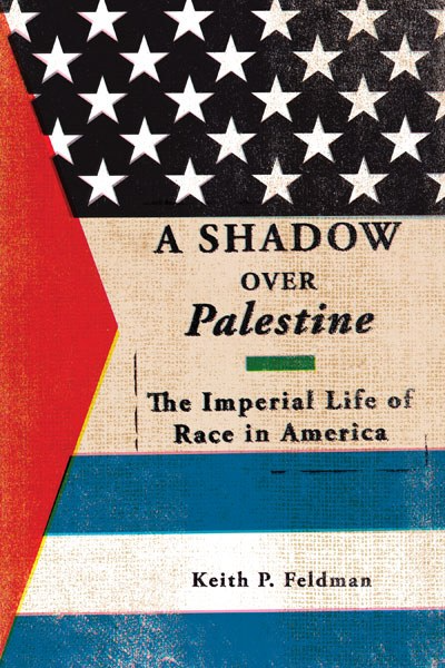A Shadow Over Palestine by Keith Feldman